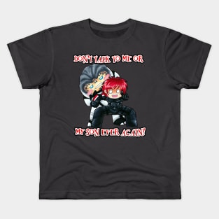 Don't Talk to Me or My Son Ever Again Kids T-Shirt